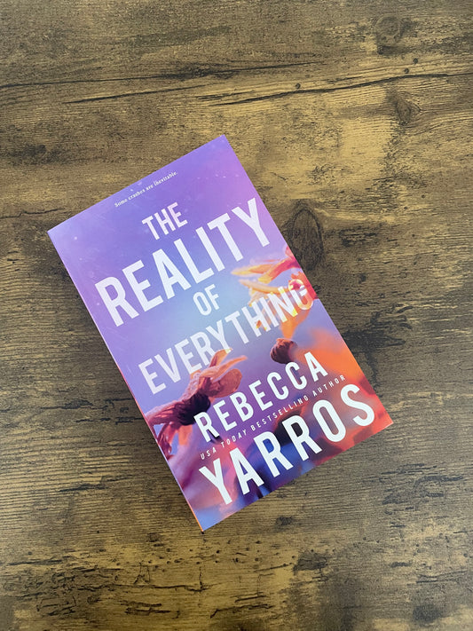 The Reality Of Everything by Rebecca Yarros